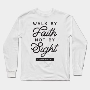 Walk by Faith: Inspiring Bible Typography Long Sleeve T-Shirt
